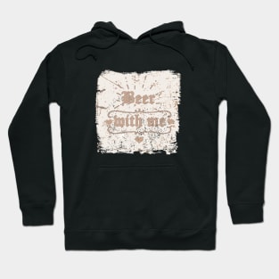 Beer with me (2) Hoodie